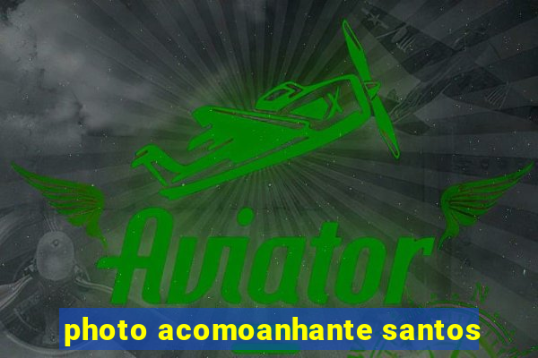 photo acomoanhante santos